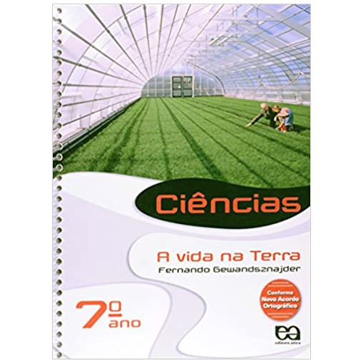 Livro Ciências. A Vida na Terra. 7º Ano - Editora Ática